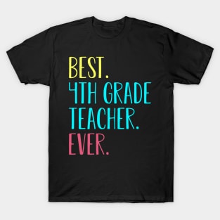 Best 4th Fourth Grade Teacher Ever Gift T-Shirt